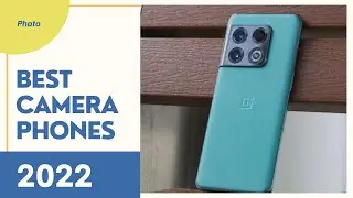 Top 5 : Best Camera Phones 2022