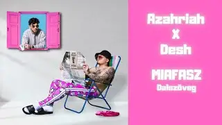 Azahriah - Miafasz Dalsz&ouml;veg a Vide&oacute;ban (Lyrics)