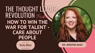 TTLR EP 618: Dr Jennifer Nash - How To Win The War For Talent - Care About People