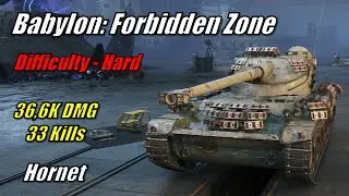 Babylon: Forbidden Zone - Hornet | 36,6K DMG - 33 Kills | Difficulty - Hard | WoT | #16