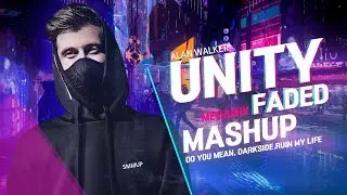 UNITY MASHUP | faded & darkside & do you mean & ruin my life | mashup by smmup