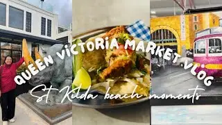 Queen Victoria Market vlog👭| St Kilda beach moments🏖️