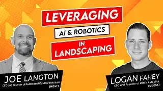 #43 Robot-ready: Leveraging AI & Robotics in Landscaping with Logan Fahey - CEO of Robin Autopilot