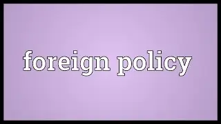 Foreign policy Meaning
