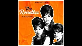 The Ronettes - Be My Baby