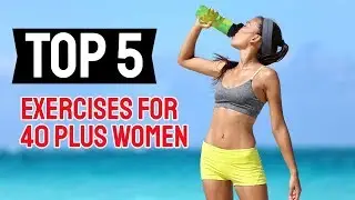 Exercise For 40 Plus Woman | 5 Best Exercises For Middle Age Women