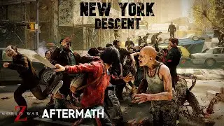 WORLD WAR Z AFTERMATH Episode 1 - NEW YORK, Chapter 1 - DESCENT Gameplay Walkthrough
