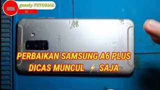 PERBAIKAN SAMSUNG A6 PLUS DI CAS MUNCUL ⚡️ SAJA