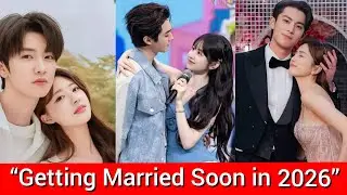 Chinese Celebrity Couples Getting Married in 2026 💍🔥 | Shocking Real-Life Romance Updates!&rdquo;