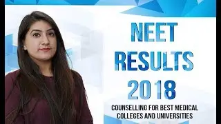 NEET RESULT 2018 | COUNSELLING FOR  MEDICAL COLLEGES IN INDIA AND ABROAD