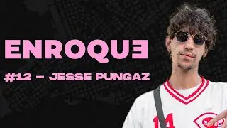 Enroque #12 - JESSE PUNGAZ
