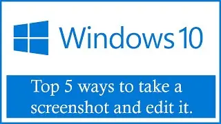 Top 5 Ways to Take and Edit Screenshots in Windows 10 | Snipping Tool & More