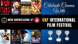 Inspiring International Cinema | Thought Provoking Movies | CKF International film Festival | UK