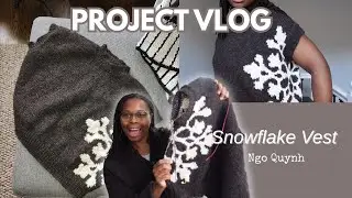 Finishing my Snowflake Vest | Project Vlog