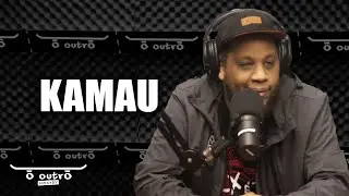 KAMAU | O OUTRO PODCAST #01