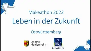 Makeathon Ostw&uuml;rttemberg 2022 - Leben in der Zukunft