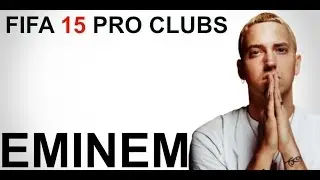 HOW TO LOOK LIKE... BEST EMINEM ON YOUTUBE FIFA 15 PRO CLUBS