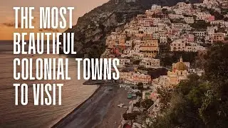 The Most Beautiful Colonial Towns to Visit latest updated Video