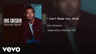 Eric Chesser - I Can't Read Your Mind (Official Audio)
