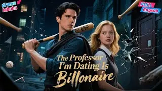【HD FULL】💸😈Failed a class, got dumped. Now I'm dating my professor... the billionaire. #billionaire