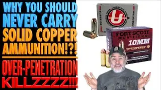 Why You Should NEVER Carry Solid Copper Ammo!?! (Over-Penetration Killlzzzzz)