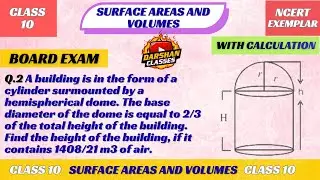 A building is in the form of a cylinder surmounted by a hemispherical dome