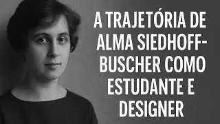 A trajet&oacute;ria de Alma Siedhoff-Buscher como estudante e designer