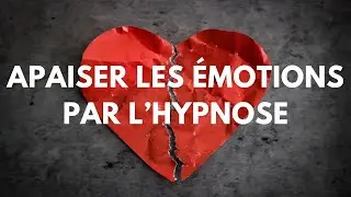 Apaiser les &eacute;motions par l'hypnose 💔 Tristesse, rupture sentimentale et fin de relation.