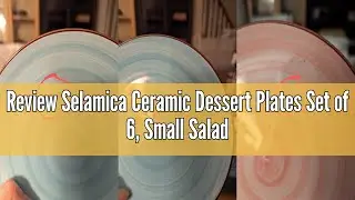 Review Selamica Ceramic Dessert Plates Set of 6, Small Salad Plates 6 Inch Appetizer Plates for Kitc