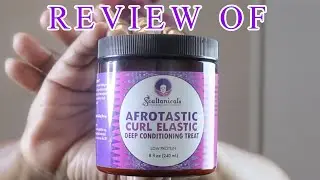 Review Of Soultanicals Afrotastic Curl Elastic Deep Conditioning Treat  ( Natural Hair Type 4 )