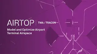 Model and Optimize Airport Terminal Airspace with AirTOP TMA/TRACON Software