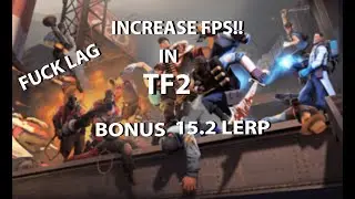 How to Increase FPS in Team Fortress 2!!! (Also getting 15.2 lerp)
