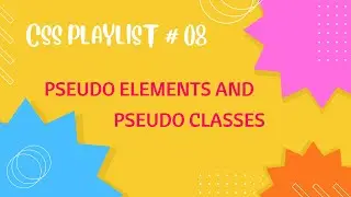 Pseudo Elements and Classes | CSS Complete Course For Beginners # 08 | Free Source Code