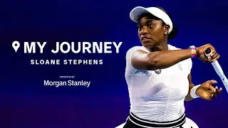 My Journey: Sloane Stephens | WTA x Morgan Stanley | Episode 5