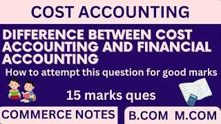 Difference between cost accounting and financial accounting | Cost Accounting | B.COM | M.COM |
