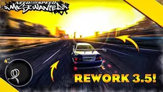 NFS: MOST WANTED REWORK 3.5! ВСЁ-ТАКИ ШЕДЕВР?!