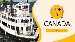 Top 5 Best Cruises to Visit in Canada | English