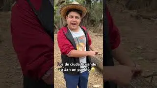 Los de ciudad cuando visitan un pueblo 😂