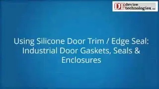Door Trim, Door Gaskets, Door Seals & Enclosures - PVC, Silicone, EPDM 3