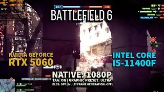 Battlefield 6 | RTX 5060 + i5 11400F | 1080P | Preset: Ultra | Without DLSS and Multi Frame Gen