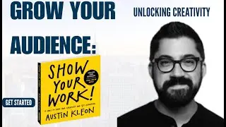 Show Your Work Summary: How to Share Your Process and Build a Following