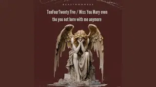 TenFourTwenty Five / Miss You Mary even tho you not here with me anymore