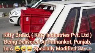 Kitty Bread ( Kitty Industries Pvt. Ltd. ) Being Delivered At Pathankot, Punjab In A  Modified Car !