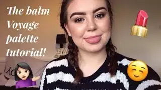 The Balm Voyage Palette Tutorial! | Chloe&Lauren