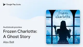 Frozen Charlotte: A Ghost Story by Alex Bell &middot; Audiobook preview