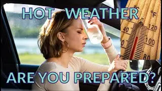Driving in hot weather?  How Prepared Are You?