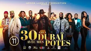 30 ANS &Agrave; DUBA&Iuml; AVEC MES POTES Ep 11 - T&eacute;l&eacute;-r&eacute;alit&eacute; - GRACE LUZOLO Production - Octobre 2025