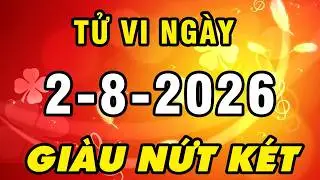 Tu Vi Hang Ngay 2-8-2026 Được Thần Tài Báo Mộng Con Giáp Này TRÚNG ĐẬM Giàu To Tiền Nhét Ngập Két