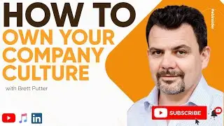 How To Own Your Company Culture with Brett Putter - Employer Brand Insider Episode 6
