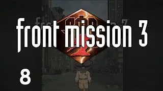 Let's Play Front Mission 3 Remake - Ghost Stories (08)